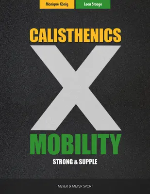 Calisthenics & Mobility: Erős és hajlékony - Calisthenics & Mobility: Supple & Strong