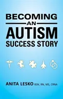 Autista sikertörténetté válás: Anita Lesko - Becoming an Autism Success Story: Anita Lesko