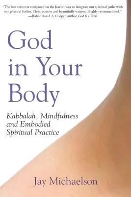 Isten a testedben: Kabbala, mindfulness és a megtestesült spirituális gyakorlat - God in Your Body: Kabbalah, Mindfulness and Embodied Spiritual Practice