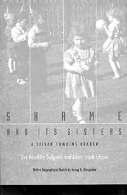 A szégyen és testvérei: A Silvan Tomkins Reader - Shame and Its Sisters: A Silvan Tomkins Reader