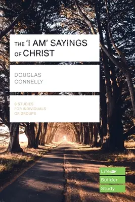 Krisztus 'Én vagyok' mondásai (Lifebuilder Study Guides) (Connelly Douglas (Author)) - 'I am' sayings of Christ (Lifebuilder Study Guides) (Connelly Douglas (Author))