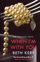 Amikor veled vagyok Teljes regény (Mert az enyém vagy sorozat #2) - When I'm With You Complete Novel (Because You Are Mine Series #2)