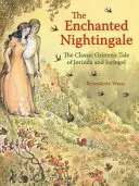 Az elvarázsolt fülemüle: A klasszikus Grimm-mese Jorindáról és Joringelről - The Enchanted Nightingale: The Classic Grimm's Tale of Jorinda and Joringel