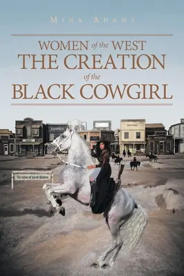 A Nyugat asszonyai A fekete cowgirl megteremtése - Women of the West The Creation of the Black Cowgirl