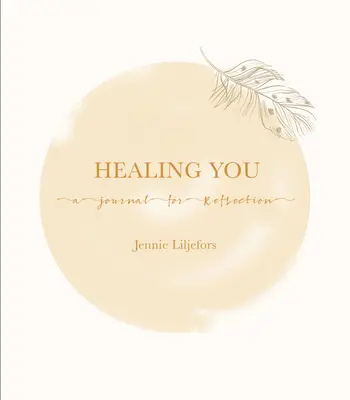 Gyógyító Ön: Napló az elmélkedéshez - Healing You: A Journal for Reflection