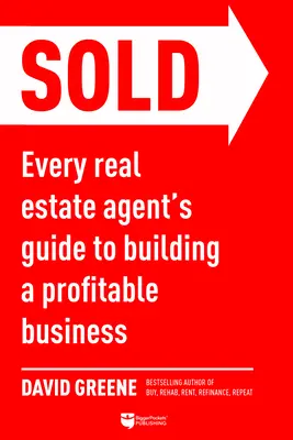 Eladva: Minden ingatlanügynök útmutatója a nyereséges üzlet felépítéséhez - Sold: Every Real Estate Agent's Guide to Building a Profitable Business