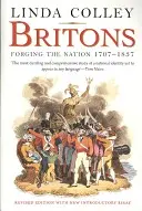 Britek: Forging the Nation 1707-1837 - Britons: Forging the Nation 1707-1837