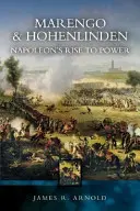 Marengo és Hohenlinden: Napóleon hatalomra jutása - Marengo and Hohenlinden: Napoleon's Rise to Power