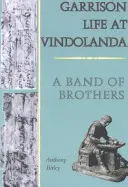 Garzonélet Vindolandában - Egy testvércsapat - Garrison Life at Vindolanda - A Band of Brothers