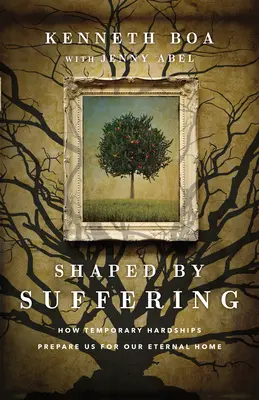 A szenvedés által formálva: Hogyan készítenek fel minket az örök otthonra az átmeneti nehézségek - Shaped by Suffering: How Temporary Hardships Prepare Us for Our Eternal Home