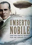 Umberto Nobile és az Italia léghajó sarkvidéki kutatása - Umberto Nobile and the Arctic Search for the Airship Italia