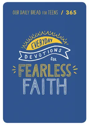 Félelem nélküli hit: 90 áhítat tizenéveseknek - Fearless Faith: 90 Devotions for Teens