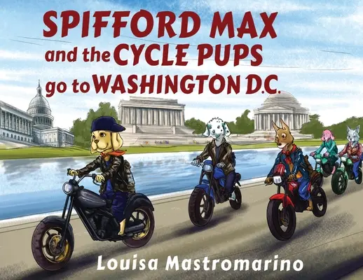 Spifford Max és a bicikliző kölykök Washingtonba mennek, D.C. - Spifford Max and the Cycle Pups Go to Washington, D.C.