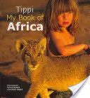 Tippi: Tippi: My Book of Africa - Tippi: My Book of Africa