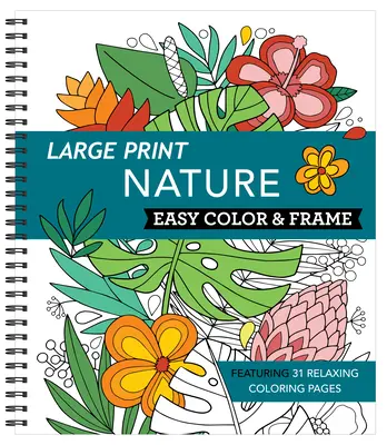 Large Print Easy Color & Frame - Nature (Felnőtt színezőkönyv) - Large Print Easy Color & Frame - Nature (Adult Coloring Book)