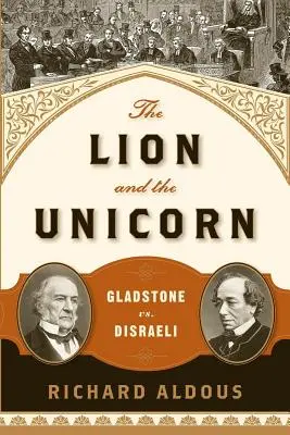 Az oroszlán és az egyszarvú: Gladstone kontra Disraeli - The Lion and the Unicorn: Gladstone vs. Disraeli