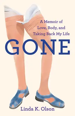 Gone: Emlékirat a szerelemről, a testről és az életem visszavételéről - Gone: A Memoir of Love, Body, and Taking Back My Life