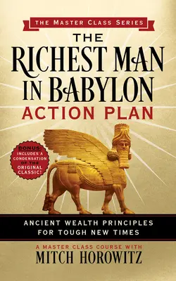 A leggazdagabb ember Babilonban cselekvési terv (Mesterkurzus-sorozat): Ősi gazdagsági elvek a kemény új időkre - The Richest Man in Babylon Action Plan (Master Class Series): Ancient Wealth Principles for Tough New Times