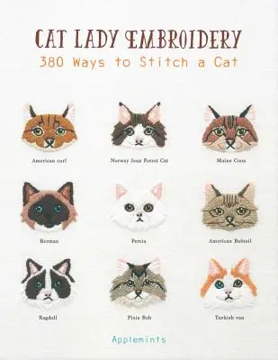 Cat Lady hímzés: Macskahímzés: 380 macskahímzés - Cat Lady Embroidery: 380 Ways to Stitch a Cat