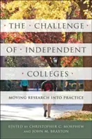 A független főiskolák kihívása: A kutatás átültetése a gyakorlatba - The Challenge of Independent Colleges: Moving Research Into Practice