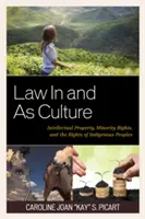 A jog és a kultúra: Szellemi tulajdon, kisebbségi jogok és az őslakos népek jogai - Law In and As Culture: Intellectual Property, Minority Rights, and the Rights of Indigenous Peoples