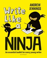 Írj, mint egy nindzsa - Egy alapvető eszköztár minden fiatal író számára - Write Like a Ninja - An essential toolkit for every young writer