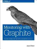 Megfigyelés grafittal: Dinamikus hoszt- és alkalmazás-metrikák követése méretarányosan - Monitoring with Graphite: Tracking Dynamic Host and Application Metrics at Scale