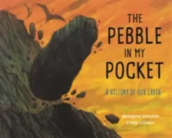 A kavics a zsebemben: Földünk története - The Pebble in My Pocket: A History of Our Earth