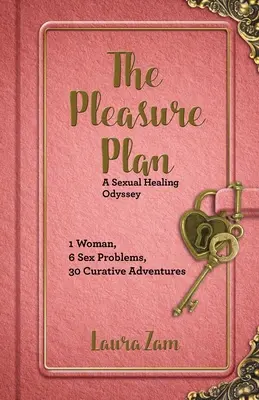 Az örömterv: Egy nő keresése a szexuális gyógyulásért - The Pleasure Plan: One Woman's Search for Sexual Healing