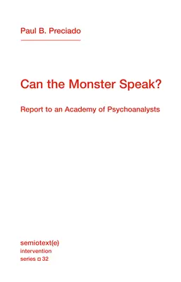 Can the Monster Speak? Jelentés a Pszichoanalitikusok Akadémiájának - Can the Monster Speak?: Report to an Academy of Psychoanalysts