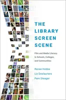 A könyvtár képernyőjelenete: Film- és médiaműveltség az iskolákban, főiskolákon és közösségekben - The Library Screen Scene: Film and Media Literacy in Schools, Colleges, and Communities