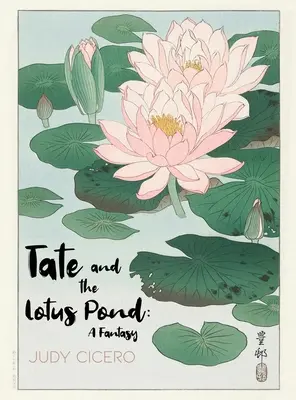 Tate és a Lótusz-tó: Tate Tate: A Fantasy - Tate and the Lotus Pond: A Fantasy