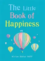 A boldogság kis könyve - Egyszerű gyakorlatok a jó életért - Little Book of Happiness - Simple Practices for a Good Life