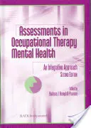 Értékelések a foglalkozásterápiás mentális egészségügyben - Integráló megközelítés - Assessments in Occupational Therapy Mental Health - An Integrative Approach