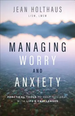 Az aggodalom és a szorongás kezelése: Gyakorlati eszközök az élet kihívásainak kezeléséhez - Managing Worry and Anxiety: Practical Tools to Help You Deal with Life's Challenges