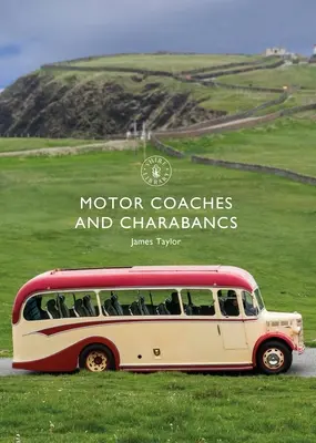 Autóbuszok és Charabancs - Motor Coaches and Charabancs