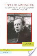 A képzelet időszaka: Raymond Williams a science fictionről, az utópiáról és a disztópiáról - Tenses of Imagination: Raymond Williams on Science Fiction, Utopia and Dystopia