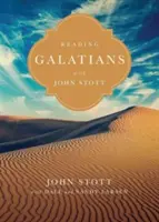 A Galata levél olvasása John Stott-tal: 9 hét egyéni vagy csoportos olvasmányok számára - Reading Galatians with John Stott: 9 Weeks for Individuals or Groups