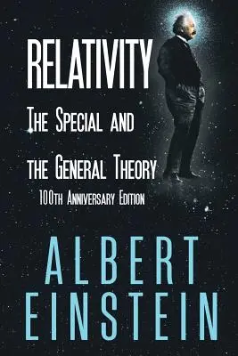 Relativitáselmélet: A speciális és az általános elmélet, 100. évfordulós kiadás - Relativity: The Special and the General Theory, 100th Anniversary Edition