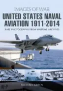 Az Egyesült Államok haditengerészeti repülése 1911 - 2014 - United States Naval Aviation 1911 - 2014