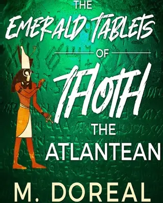 Thoth smaragdtáblái - Az atlantisziak - The Emerald Tablets of Thoth The Atlantean