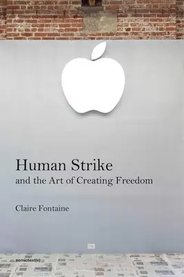 Az emberi sztrájk és a szabadság megteremtésének művészete - Human Strike and the Art of Creating Freedom