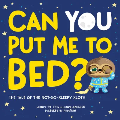 Can You Put Me to Bed? A nem túl álmos lajhár története - Can You Put Me to Bed?: The Tale of the Not-So-Sleepy Sloth