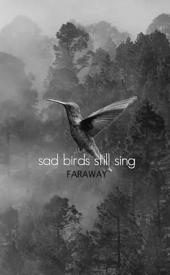Smutní ptáci stále zpívají - Sad Birds Still Sing
