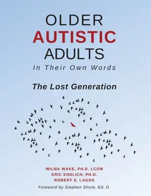 Idősebb autista felnőttek: A saját szavaikkal: Az elveszett generáció - Older Autistic Adults: In Their Own Words: The Lost Generation