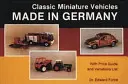 Klasszikus miniatűr járművek: Made in Germany - Classic Miniature Vehicles: Made in Germany