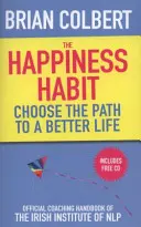 Boldogságszokás - Az Ír NLP Intézet hivatalos coaching kézikönyve - Happiness Habit - Official Coaching Handbook of the Irish Institute of NLP