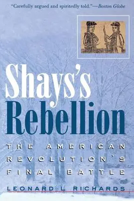 Shays lázadása: Az amerikai forradalom utolsó csatája - Shays's Rebellion: The American Revolution's Final Battle