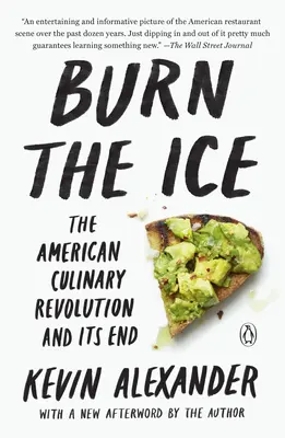 Burn the Ice: The American Culinary Revolution and Its End