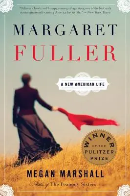 Margaret Fuller: Fuller: A New American Life - Margaret Fuller: A New American Life